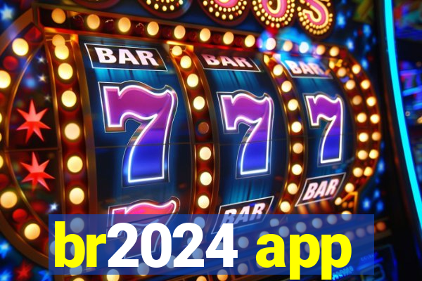 br2024 app